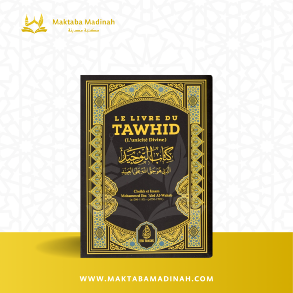 LE LIVRE DU TAWHID (L'unicité Divine) Mohammed IbnAbd Al-Wahab 1791-1703