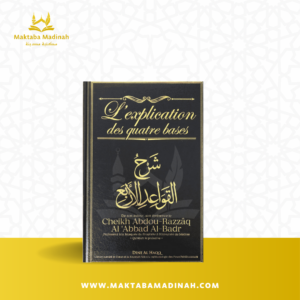 L'explication des quatre bases, par le Cheikh Abdou-Razzâq Al'Abbad Al-Badr